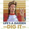 Life's A Garden Dig It Vintage T-Shirt, Movies Quote Unisex TShirt, Joe Dirt TShirt.png
