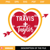Travis and Taylor SVG, Travis Kelce and Taylor Swift SVG, Taylor Swift Heart Love SVG.jpg