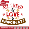 All I Need Is Love And Chocolate, Valentine's Day Free Svg File - SVG Heart.png