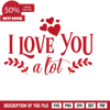 I Love You A Lot, Valentine's Day Free Svg File - SVG Heart.png