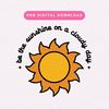 Be The Sunshine On A Cloudy Day PNG, Trendy Positivity PNG, Inspirational Sublimation Graphic, Digital Download.jpg