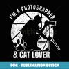 Photography I M A Photographer Cat Lover Photograph - Instant Sublimation Digital Download