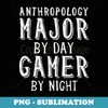 Anthropology Major By Day Gamer By Night - Anthropologist - Instant PNG Sublimation Download