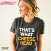That's What Cheese Head Green Bay Packers T-Shirt - Happy Place for Music Lovers.jpg