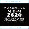 Baseball Mom 2020 The One Where They Were Quarantined Funny Baseball  - Svgtrendingshop.jpg