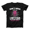 Funny Nurse T-shirt, Don't Mess With Me I Get Paid To Stab People With Sharp Objects T-Shirt.jpg