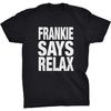 Frankie Says Relax T-shirt Friends Chill Calm Down Friends Vintage Retro.jpg