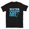 Fish Tank Gift Aquarium Gift Water Change And Chill Shirt  Fish Bowl Fish Shirt.jpg