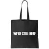 We're Still Here Tote Bag.jpg