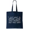 I Just Want To Drink Wine Save Animals And Take Naps Tote Bag.jpg