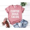 Coffee Dogs Tacos dog Shirt animal Shirt dog lover Shirt dog lover Tee Dog Lover dog Gift Dog Person Gift animal.jpg