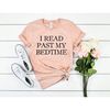 I Read Past My Bedtime T-Shirt Birthday Gift For Bff Funny Shirt Birthday Gift Unisex Ladies Tee Tee Shirt I Love to Read Shirt.jpg