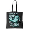 Ghosts Believe In You Funny Halloween Tote Bag.jpg