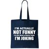 I'm Actually Not Funny I'm Just Really Mean Tote Bag.jpg