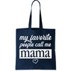 My Favorite People Call Me Mama Tote Bag.jpg