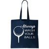 Always Wash YUour Ball Funny Golfing Tote Bag.jpg