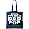 I Have Two Titles Dad And Pop Tote Bag.jpg