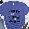 There's No Crying In Baseball Shirt, Baseball Mom Shirt, Baseball Mama Shirt, Baseball Tees, Funny Baseball Shirt, Baseball Coach Shirt.jpg