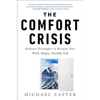 The Comfort Crisis: Embrace Discomfort To Reclaim Your Wild, Happy, Healthy Self