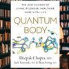 Quantum-Body-The-New-Science-of-Living-a-Longer,-Healthier,-More-Vital-Life-(Deepak-Chopra,-Jack-Tuszynsk,-Brian-Fertig).jpg