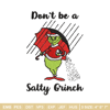 Don't Be A Salty Grinch Christmas Embroidery design, Grinch christmas Embroidery, Grinch design, Instant download..jpg