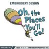 Oh The Places You'll Go Embroidery Design, Dr Seuss Embroidery, Embroidery File, Embroidery design, Digital download..jpg