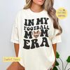 Football Mom Era, Football Graphic Tee, Football Sweatshirt, Cute Football Mom, Football Team Mom, Football Shirt, Gift for Mom, Game Day.jpg