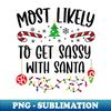 PU-44032_Most Likely To Get Sassy With Santa Funny Christmas 8351.jpg