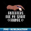 ZG-4476_Anteaters Are My Spirit Animal 3590.jpg