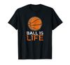 Adorable Ball Is Life Basketball T-Shirt Basketball Life Shirt - Tees.Design.png