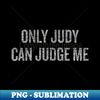 TW-25854_Only Judy Can Judge Me Halloween Christmas Funny Co 1474.jpg