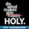 TX-9620_Do What Makes You Happy Holy Funny 1594.jpg