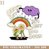 HMU18122331-Dont Let Em get You Down Funny Cartoon PNG Sublimation.jpg