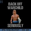 RBB03112348-Back Off Warchild Seriously  Funny Movie PNG.jpg