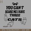 HMU2112231249-You Cant Scare Me I Have Three cats PNG Download.jpg