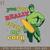 HMC211223628-You Just Really Cream My Corn Digital Download PNG Download.jpg