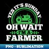 RV-25221_Its Sunday Oh Wait Im A Farmer 2964.jpg