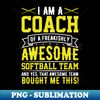 VU-23001_Im a Coach of an Awesome Softball Team Funny Softball Coach 4685.jpg