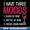 OK-86816_Wine Saying Shirt  Three Moods Glass Bottle Winery 6685.jpg