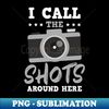 QJ-61726_Photography Quotes Shirt  Call The Shots Around Here 3956.jpg