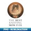 LB-53742_THE BEST KNITTING MOM IN THE WORLD CAT THE BEST KNITTING MOM EVER FINE ART VINTAGE STYLE OLD TIMES 9407.jpg