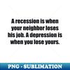 OJ-1045_A recession is when your neighbor loses his job A depression is when you lose yours 2814.jpg