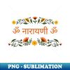 Om Narayani Om - Signature Sublimation PNG File - Bring Your Designs to Life