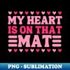 My Heart Is On That Mat Funny Wrestling Mom, Wrestling Team, Wrestler Son - Trendy Sublimation Digital Download