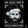 We Wish You A Messi Christmas SVG Merry Xmas File.jpg