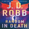 Random_in_Death_An_Eve_Dallas_Novel_By J. D. Robb.jpg "Random_in_Death-A_Riveting_Crime_Thriller_by_J.D. Robb""Cover_of 'Random_in_Death,'_the_latest_Eve_Dall