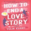 How to End a Love Story A Reese's Book Club Pick By Yulin Kuang.jpg