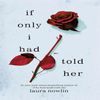 If Only I Had Told Her by Laura Nowlin - A Gripping Tale of Love and Heartache - Cover of If Only I Had Told Her by Laura Nowlin, an emotional companion novel t