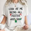 Funny Holiday Shirt, Sarcastic Holiday Shirt, Funny Christmas Shirts, Look At Me Being All Festive Rated G Unisex T Shirt Sweatshirt Hoodie.jpg