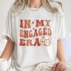 In My Engaged Era Shirt,Fiance Shirt,Engagement Gift for Her, Bridal Shower Gift, Bachelorette Shirt, Bride Unisex T Shirt Sweatshirt Hoodie.jpg